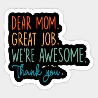 Dear Mom Great Job We're Awesome Mother's day Sticker